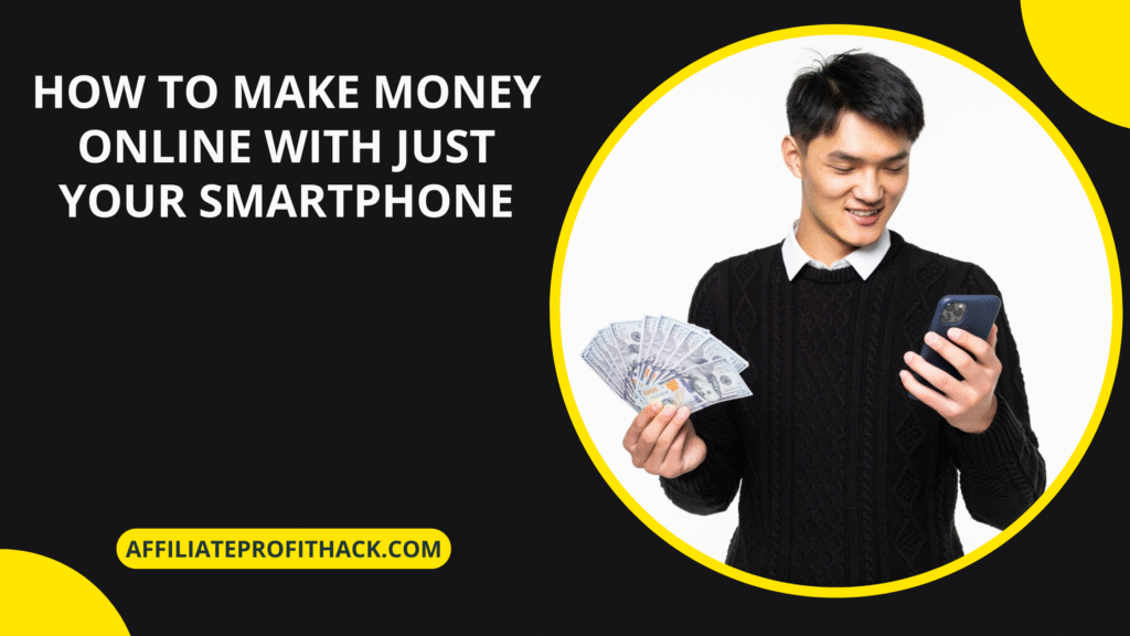 How to Make Money Online with Just Your Smartphone