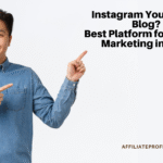 Instagram YouTube or Blog? Best Platform for Affiliate Marketing in 2025