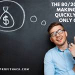 The 80/20 Rule for Making Money Quickly – Focus Only on This