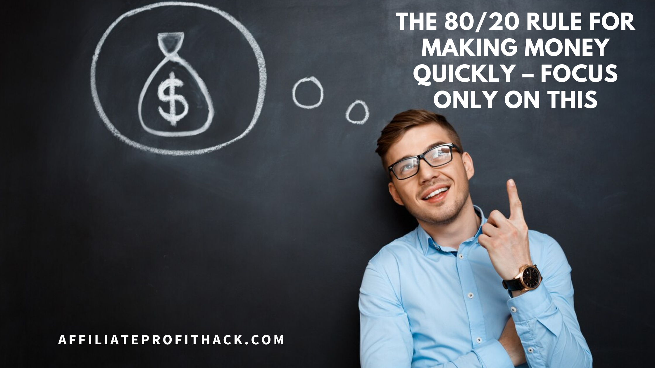 The 80/20 Rule for Making Money Quickly – Focus Only on This