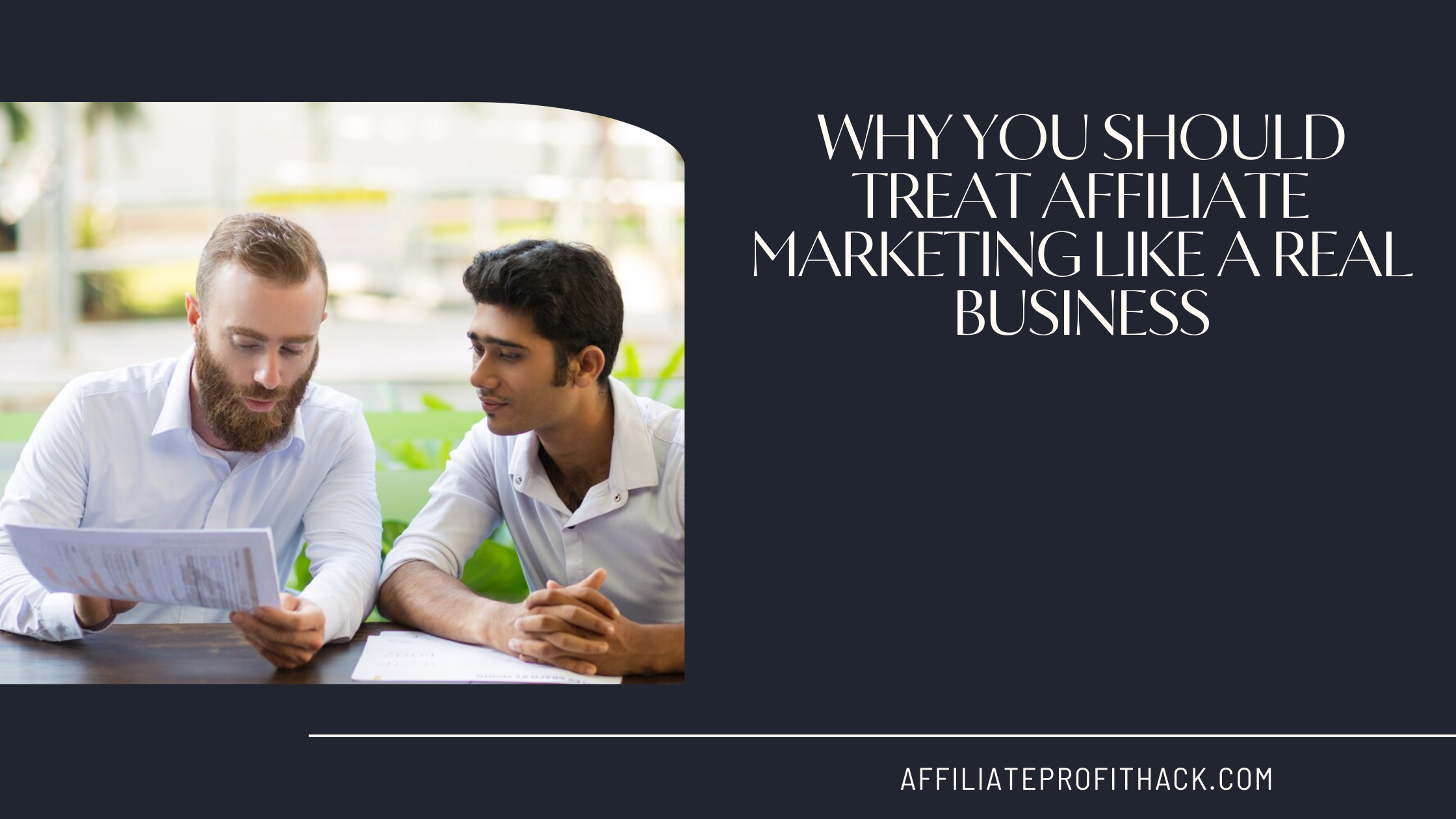 Why You Should Treat Affiliate Marketing Like a Real Business