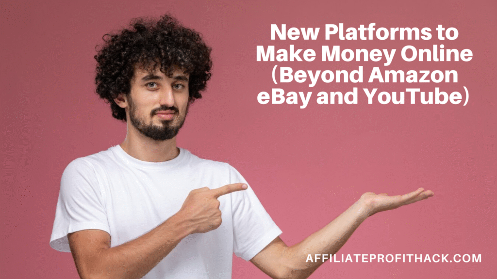 New Platforms to Make Money Online (Beyond Amazon eBay and YouTube)