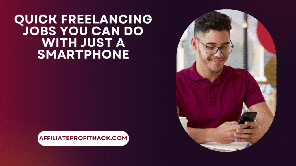 Quick Freelancing Jobs You Can Do With Just a Smartphone